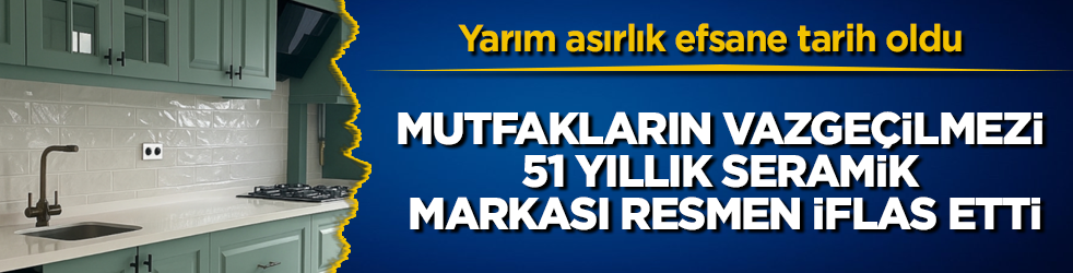 Yarım asırlık efsane tarih oldu! Mutfakların vazgeçilmezi 51 yıllık seramik markası resmen iflas etti
