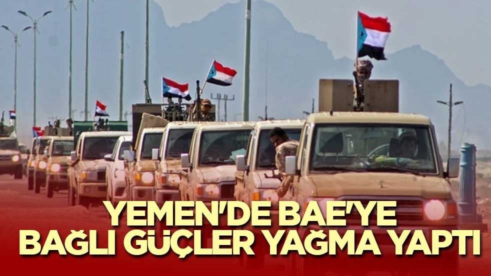 Yemen'de BAE'ye bağlı güçler yağma yaptı