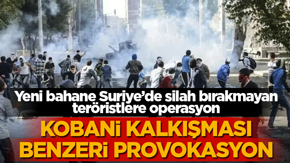Suriye’deki teröristlere destek için yine sokağa çağrı! Kobani kalkışması benzeri provokasyon