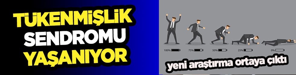 Yeni bir araştırma şaşırttı: Tükenmişlik sendromu sorunu yaşanıyor! Oran küçük değil