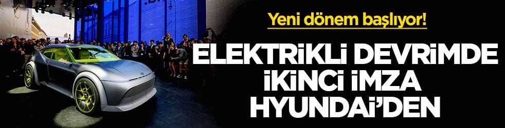 Yeni dönem başlıyor! Elektrikli devrimde ikinci imza Hyundai’den