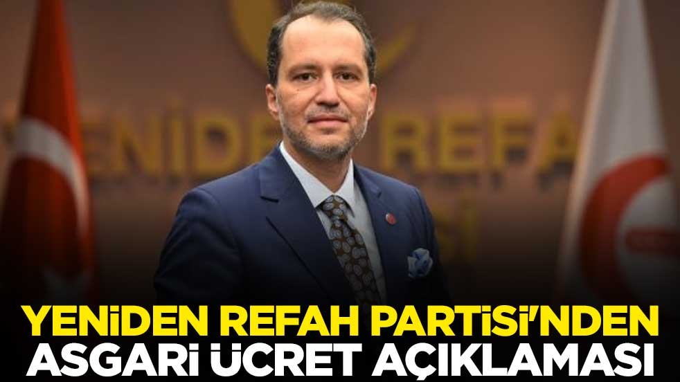 Yeniden Refah Partisi'nden asgari ücret açıklaması