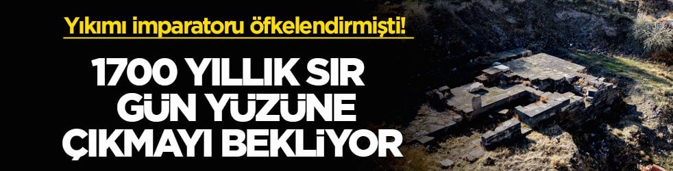 Yıkımı imparatoru öfkelendirmişti! 1700 yıllık sır gün yüzüne çıkmayı bekliyor