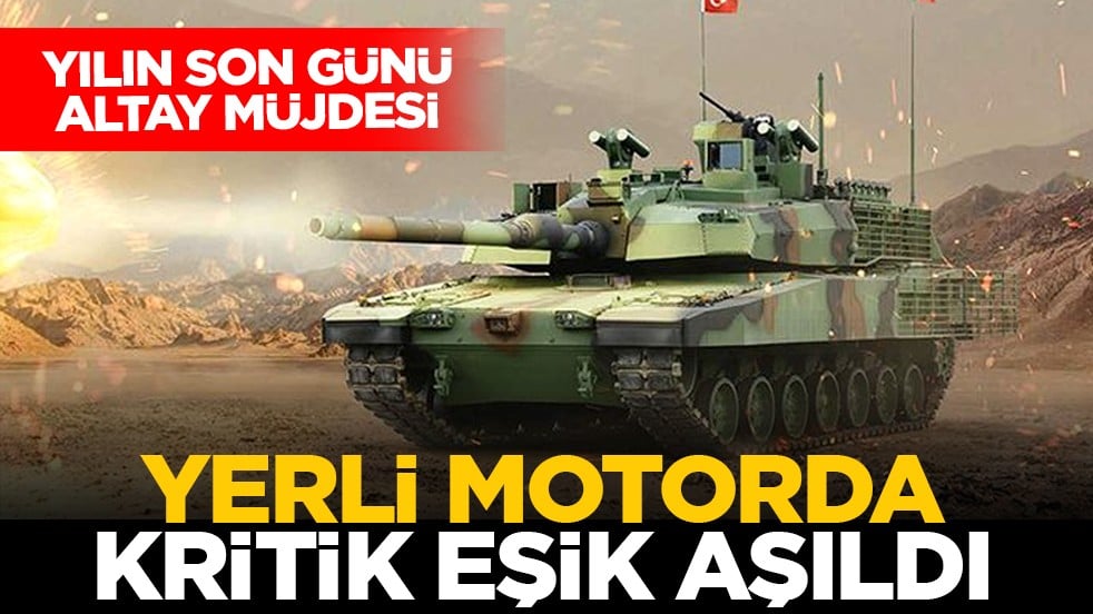 Yılın son günü ALTAY müjdesi: Yerli motorda kritik eşik aşıldı