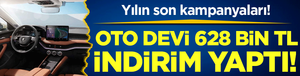 Yılın son kampanyaları: Oto devi 628 bin TL indirim yaptı!
