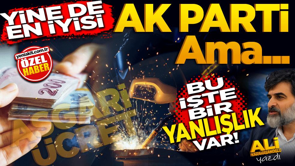 Yine de en iyisi Ak Parti ama. Bu işte bir yanlışlık var..