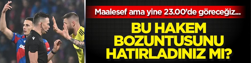 Yok böyle bir gelişme! Fenerbahçe'nin UEFA'ya şikayet ettiği skandal hakem, Galatasaray'ın maçına atandı!