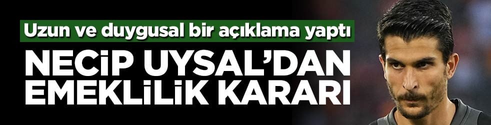 Yönetimin vefasızlığına mukabelede bulunmadı... Necip Uysal'dan emeklilik kararı