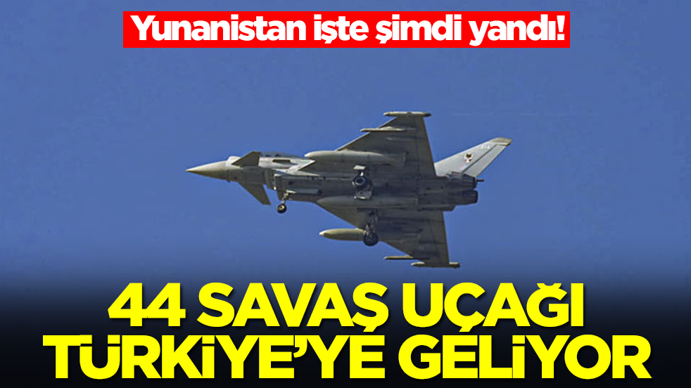 Yunanistan işte şimdi yandı! 44 savaş uçağı Türkiye'ye geliyor