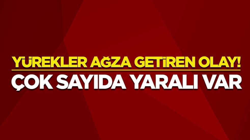 Yürekler ağza getiren olay! Çok sayıda yaralı var