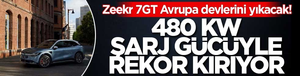 Zeekr 7GT Avrupa devlerini yıkacak! 480 kW şarj gücüyle rekor kırıyor