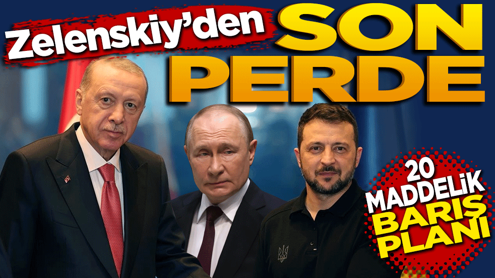 Zelenskiy’den "Son Perde" 20 Maddelik Barış Planı