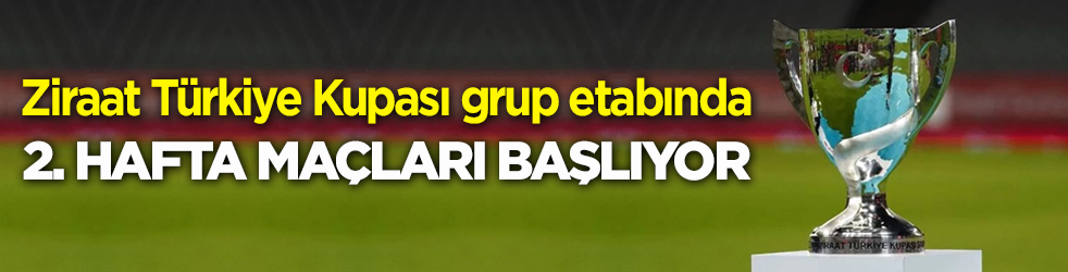 Ziraat Türkiye Kupası grup etabında 2. hafta maçları başlıyor