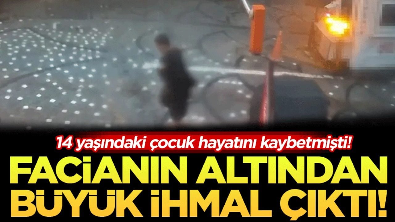 14 yaşındaki çocuk hayatını kaybetmişti! Facianın altından büyük ihmal çıktı!