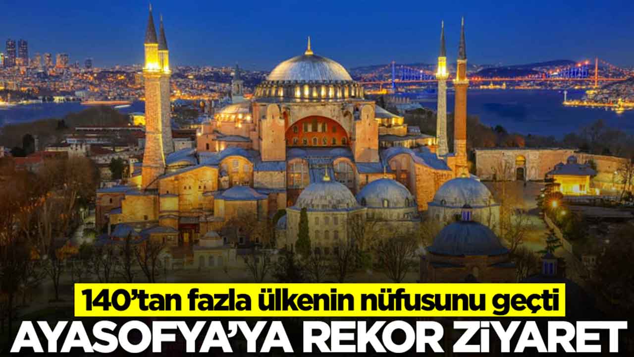 140’tan fazla ülkenin nüfusunu geçti: Ayasofya'ya rekor ziyaret