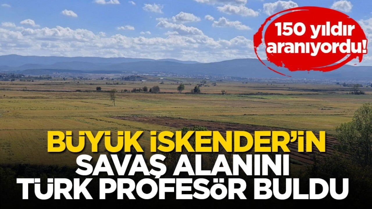 150 yıldır aranıyordu! Büyük İskender’in savaş alanını Türk profesör buldu 