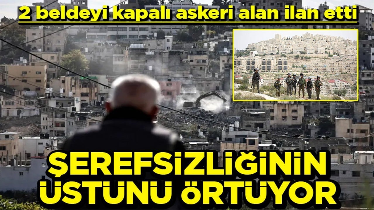 2 beldeyi kapalı askeri alan ilan etti Şerefsizliğinin üstünü örtüyor