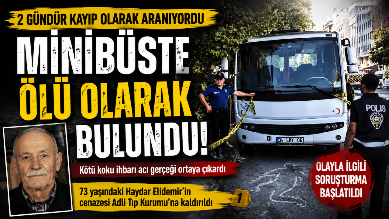 2 gündür kayıptı! Park halindeki minibüste ölü bulundu