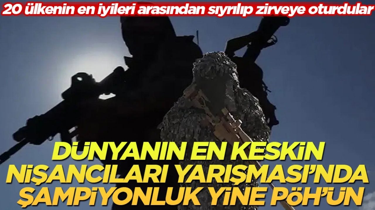 20 ülkenin en iyileri arasından sıyrılıp zirveye oturdular! Dünyanın En Keskin Nişancıları Yarışması’nda şampiyonluk yine PÖH’ün