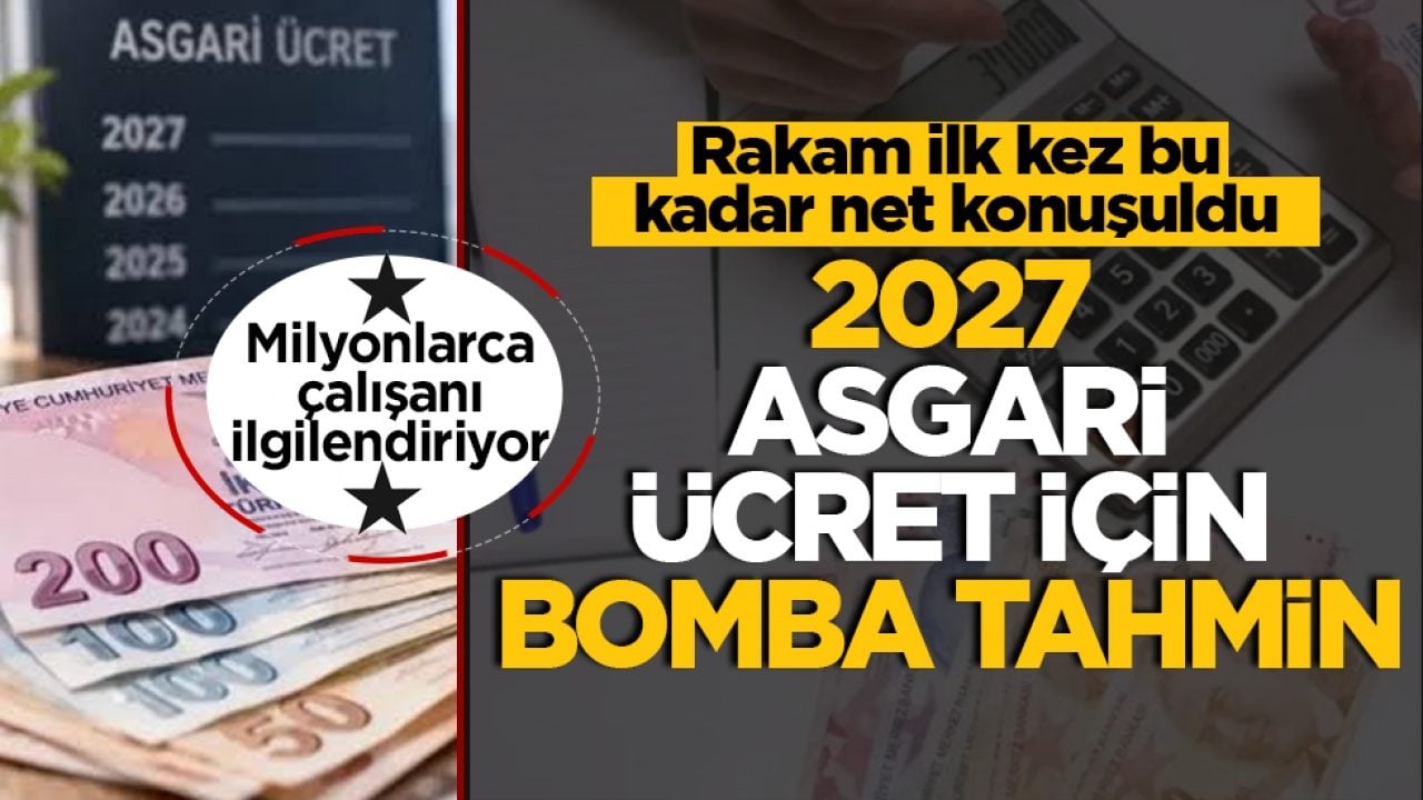 2027 asgari ücret için bomba tahmin! Rakam ilk kez bu kadar net konuşuluyor