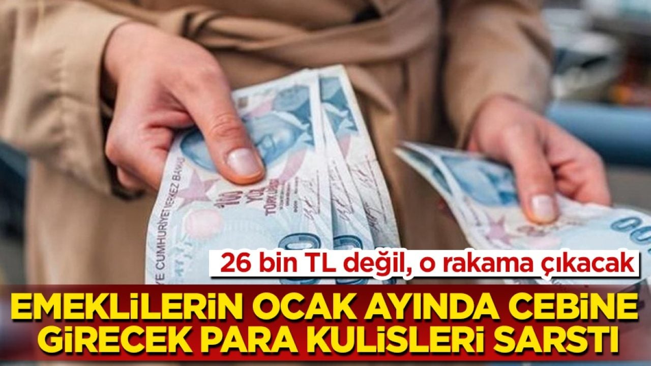 26 bin TL değil, o rakama çıkacak! Emeklilerin ocak ayında cebine girecek para kulisleri sarstı