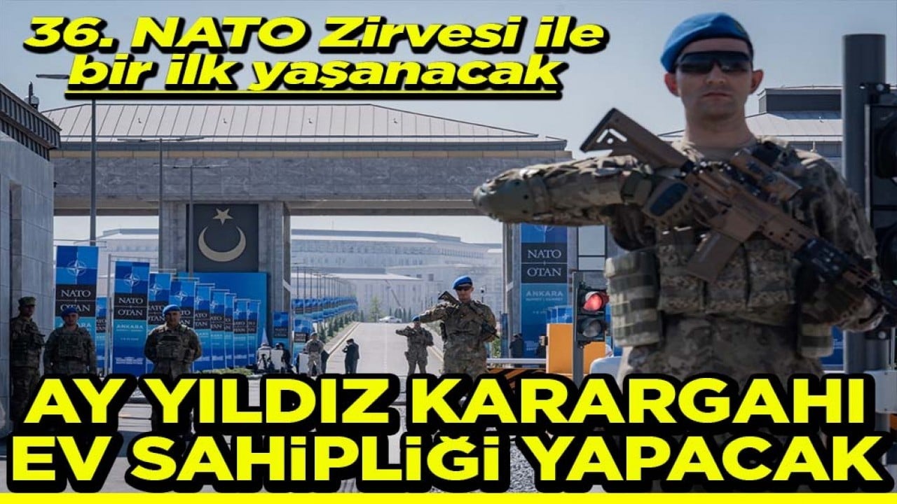 36. NATO Zirvesi ile bir ilk yaşanacak Ay Yıldız Karagahı ev sahipliği yapacak