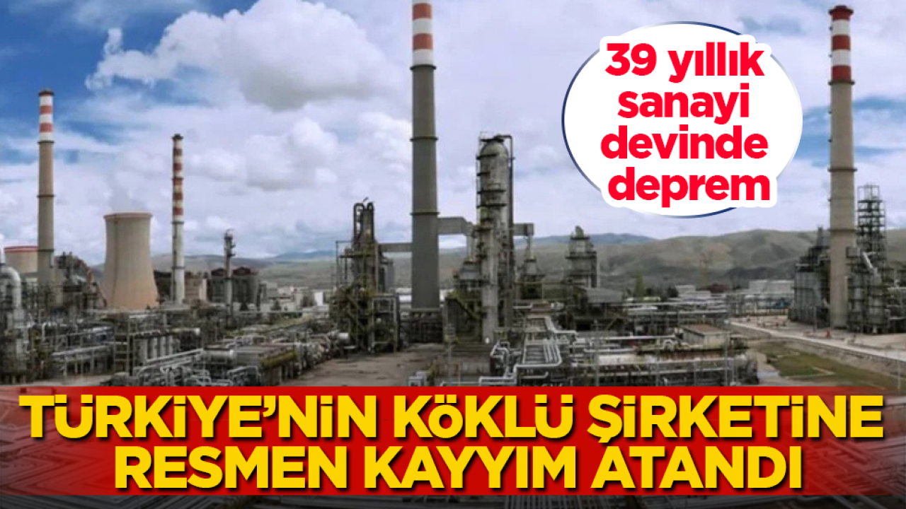 39 yıllık sanayi devinde deprem! Türkiye’nin köklü şirketine resmen kayyım atandı