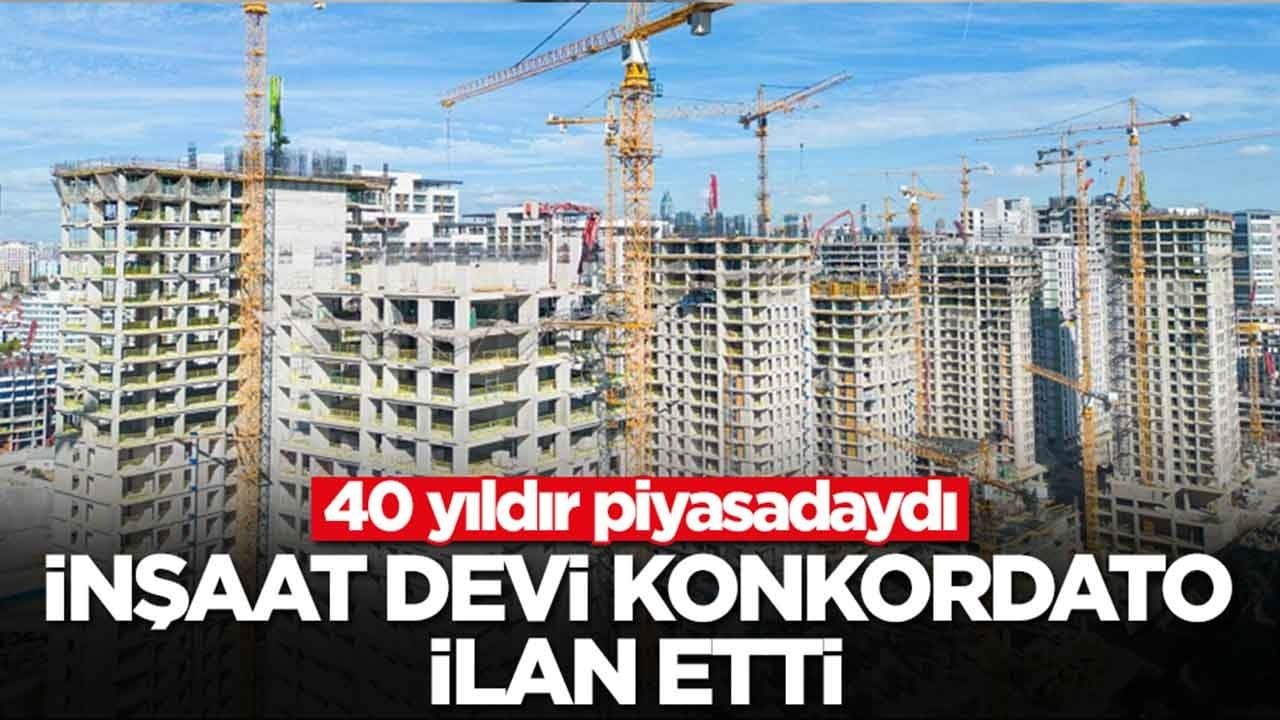 40 yıldır piyasadaydı: İnşaat devi konkordato ilan etti