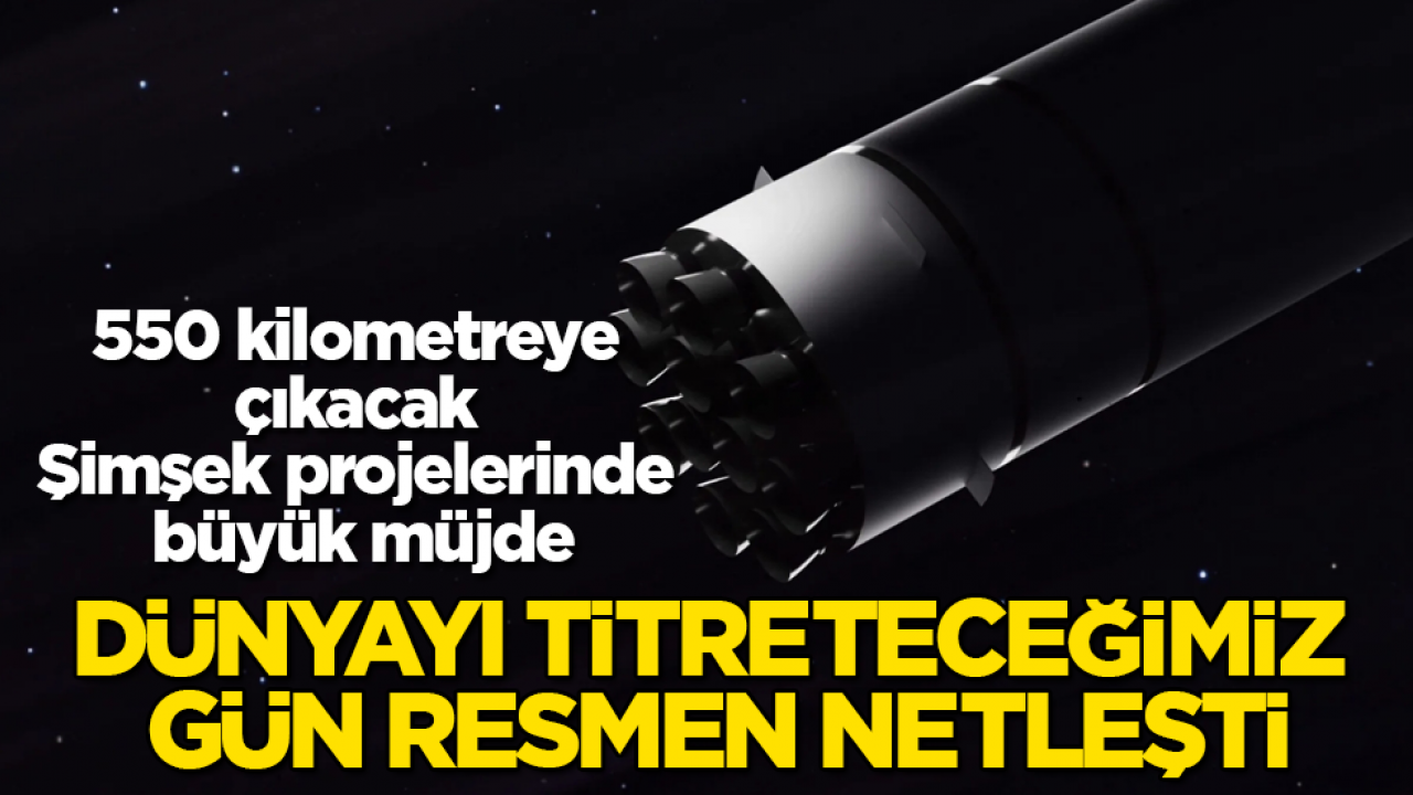 550 kilometreye çıkacak Şimşek projelerinde büyük müjde: Dünyayı titreteceğimiz gün resmen netleşti