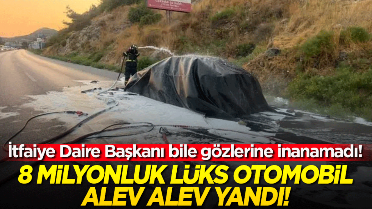 8 milyonluk lüks otomobil alev alev yandı! İtfaiye Daire Başkanı bile gözlerine inanamadı!