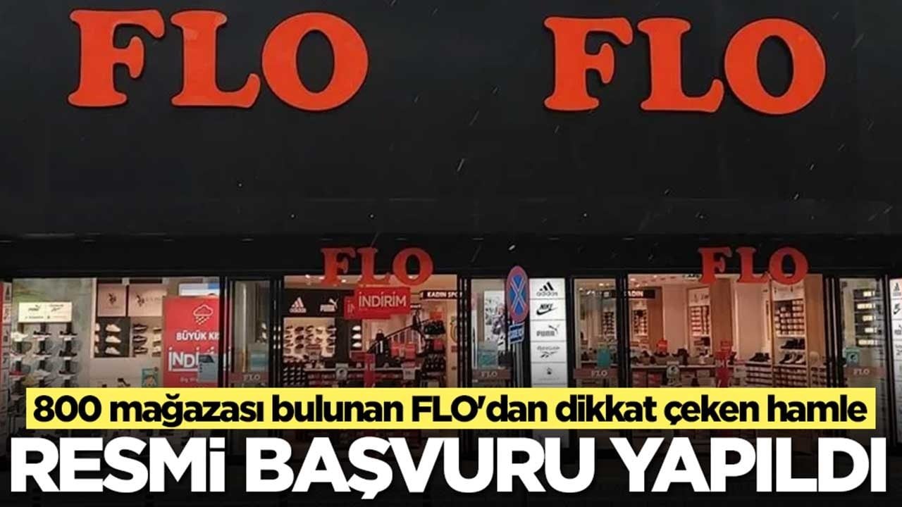 800 mağazarı bulunan FLO'dan şaşırtan hamle: Resmi başvuru yapıldı