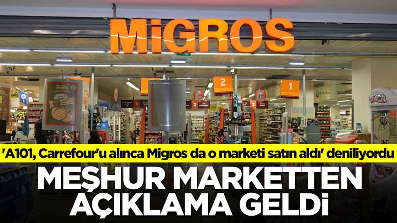 'A101, Carrefour'u alınca Migros da o marketi satın aldı' deniliyordu! Meşhur marketten açıklama geldi