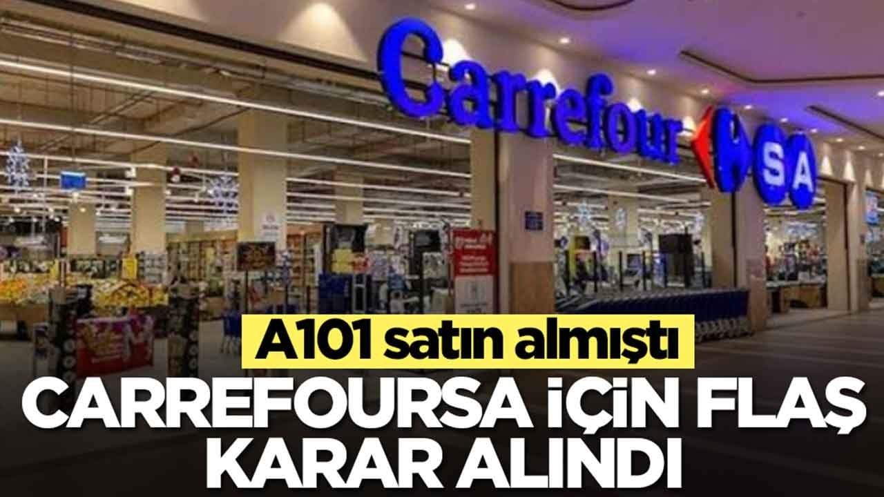 A101 satın almıştı: CarrefourSA için flaş karar alındı
