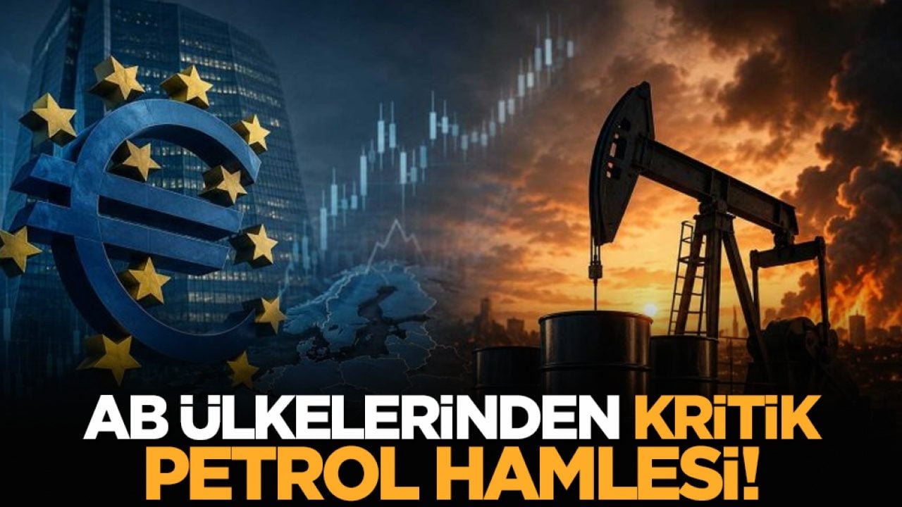 AB ülkelerinden kritik Petrol hamlesi!