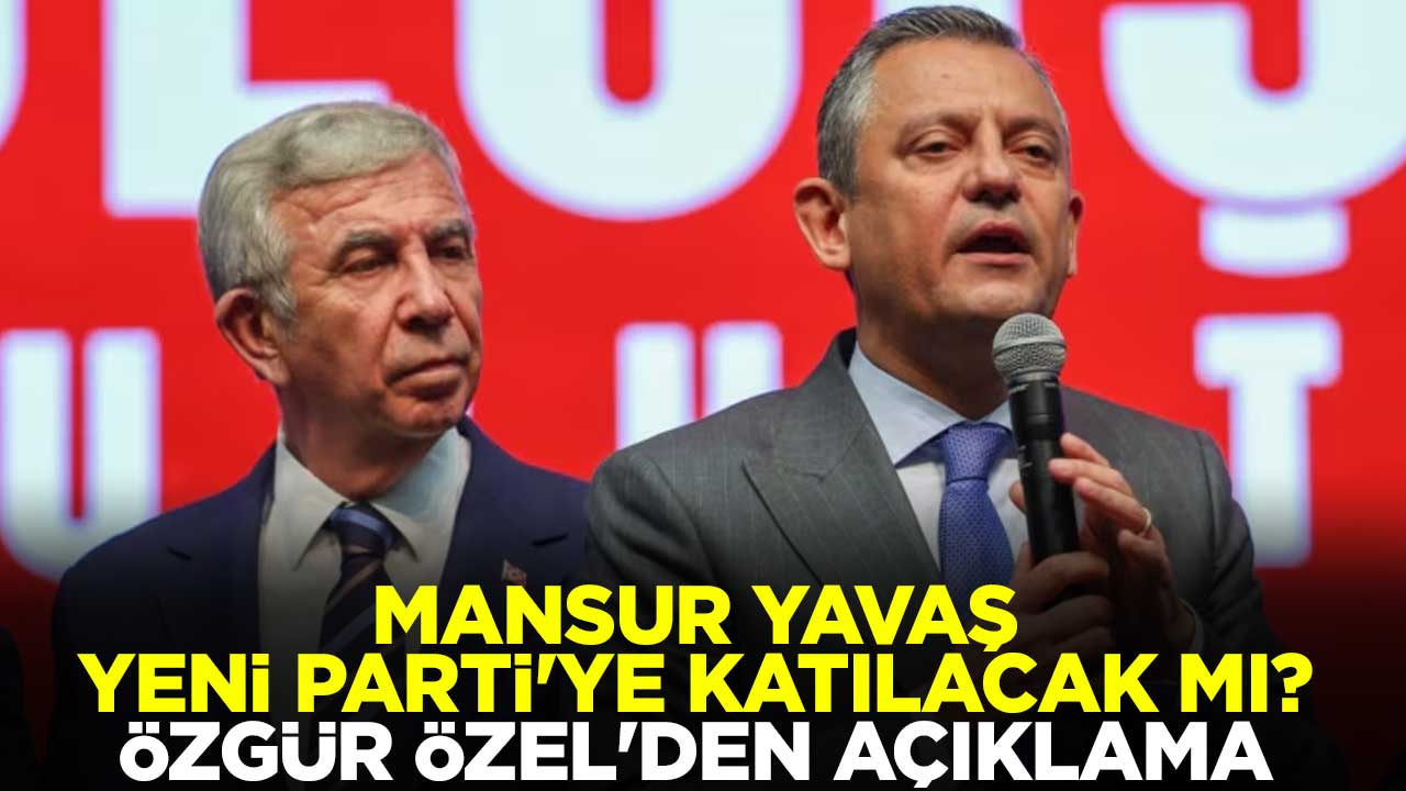 ABB Başkanı Mansur Yavaş, Yeni Parti'ye katılacak mı? Özgür Özel'den açıklama
