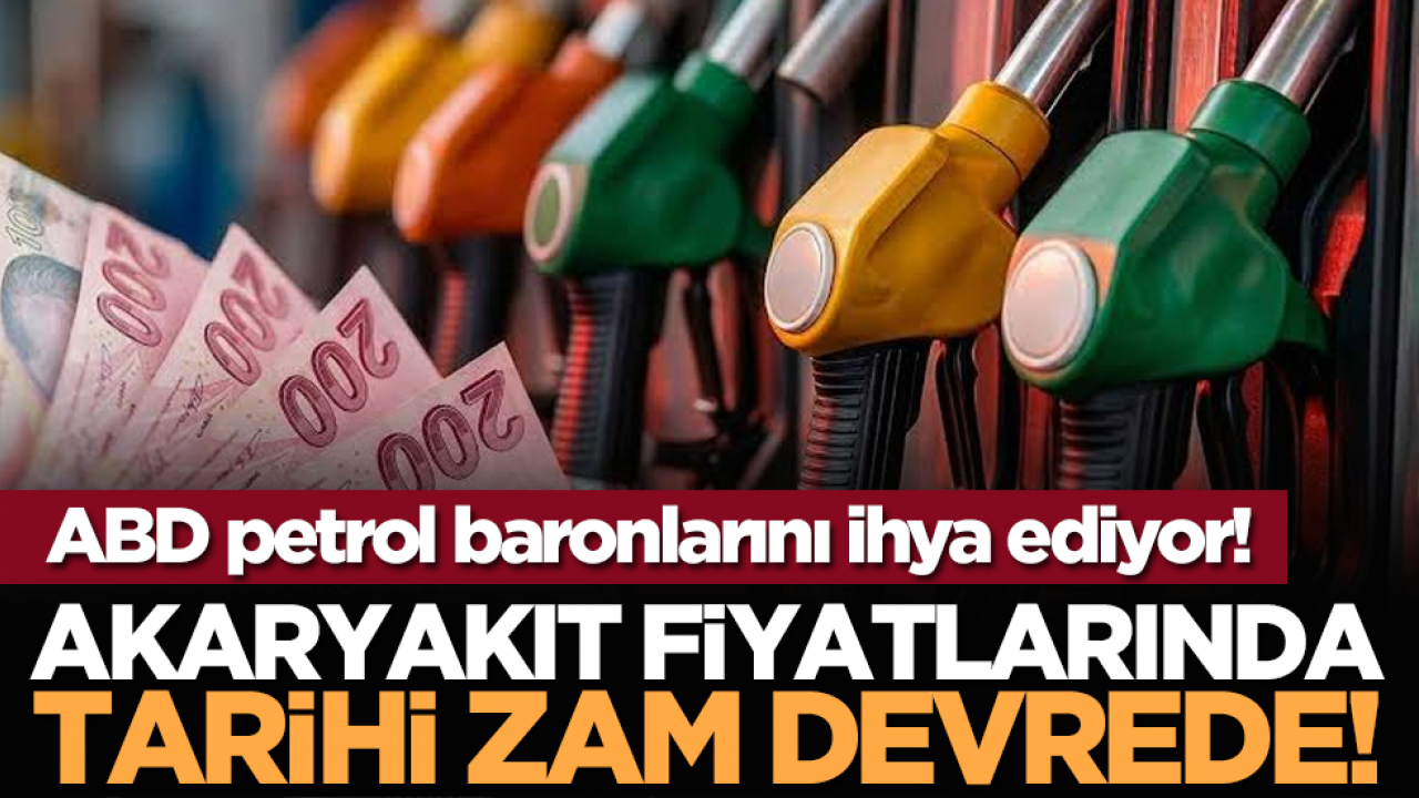 ABD petrol baronlarını ihya ediyor! Akaryakıt fiyatlarında tarihi zam devrede!