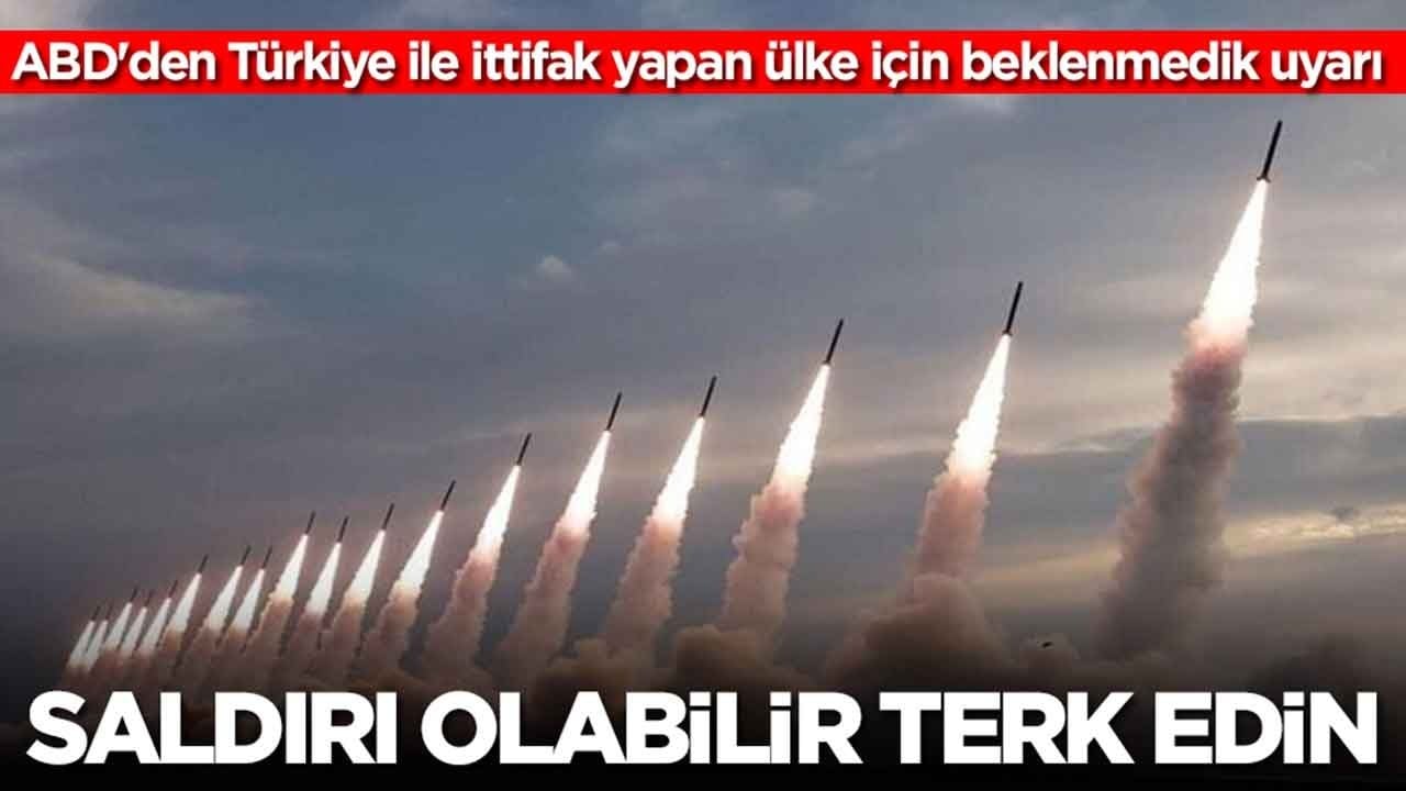 ABD'den Türkiye ile ittifak yapan ülke için beklenmedik uyarı: Saldırı olabilir terk edin