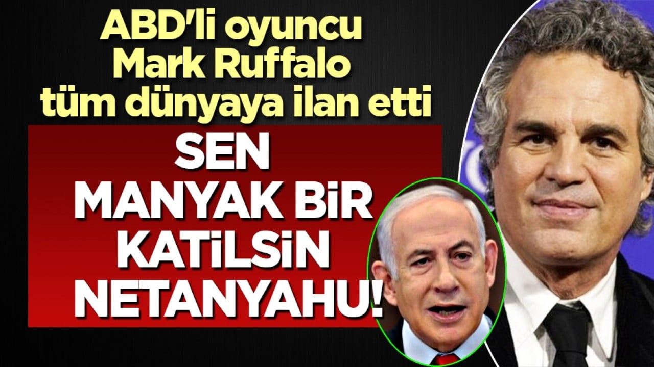 ABD'li oyuncu Mark Ruffalo tüm dünyaya ilan etti: Sen manyak bir katilsin Binyamin Netanyahu!