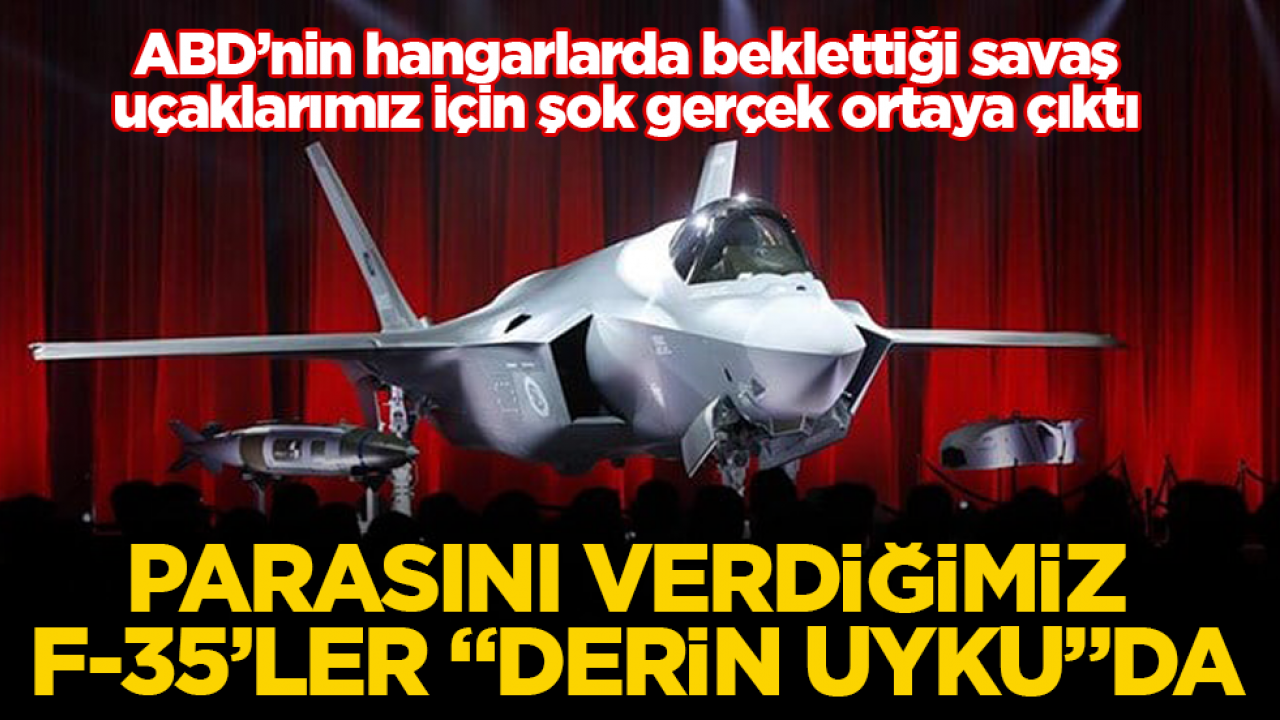 ABD’nin hangarlarda beklettiği savaş uçaklarımız için şok gerçek ortaya çıktı: Parasını verdiğimiz F-35’ler "derin uyku"da
