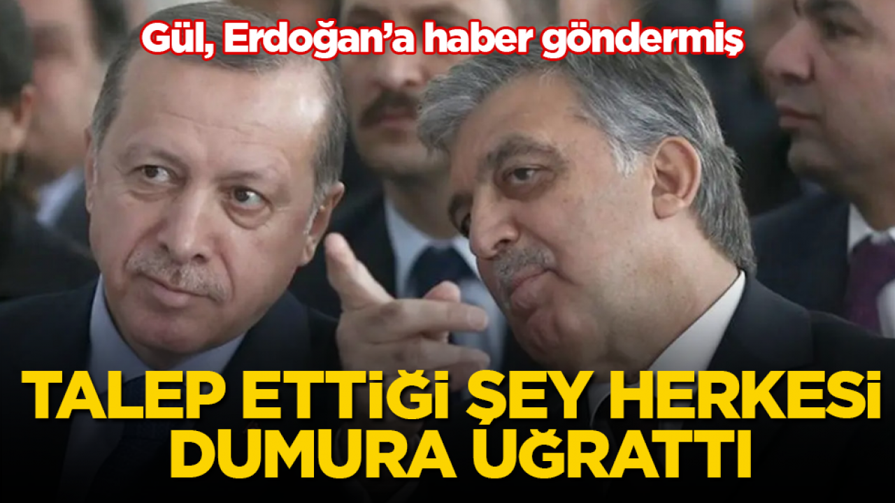 Abdullah Gül, Cumhurbaşkanı Erdoğan’a haber göndermiş! Talep ettiği şey herkesi dumura uğrattı
