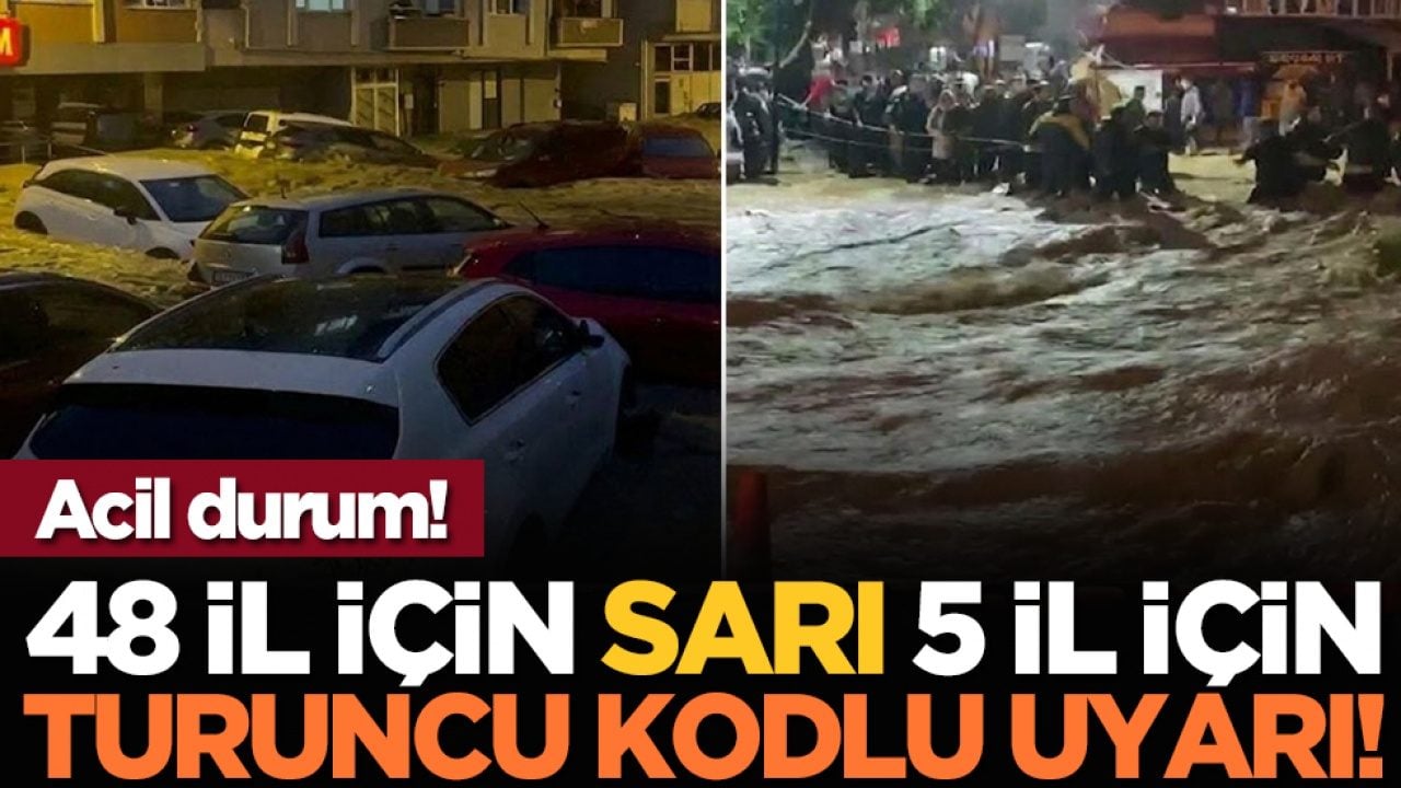 Acil durum! 48 il için sarı, 5 il için turuncu kodlu uyarı!