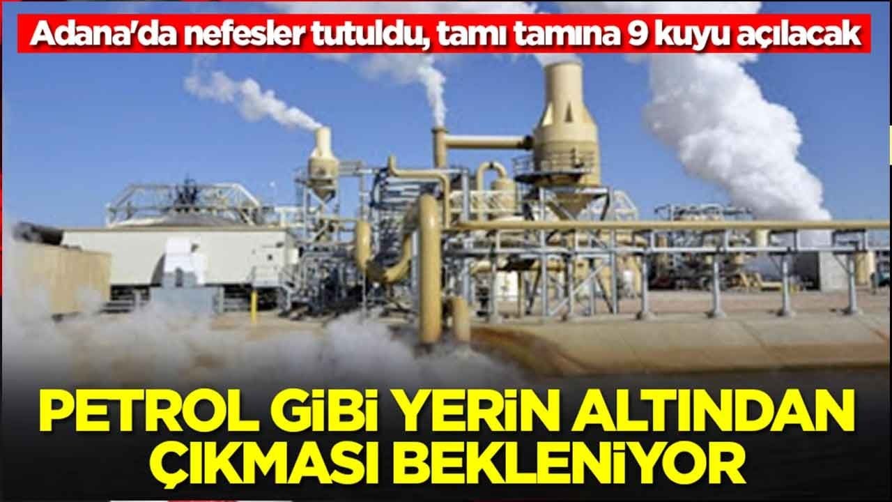 Adana'da nefesler tutuldu, tamı tamına 9 kuyu açılacak: Petrol gibi fışkırması bekleniyor