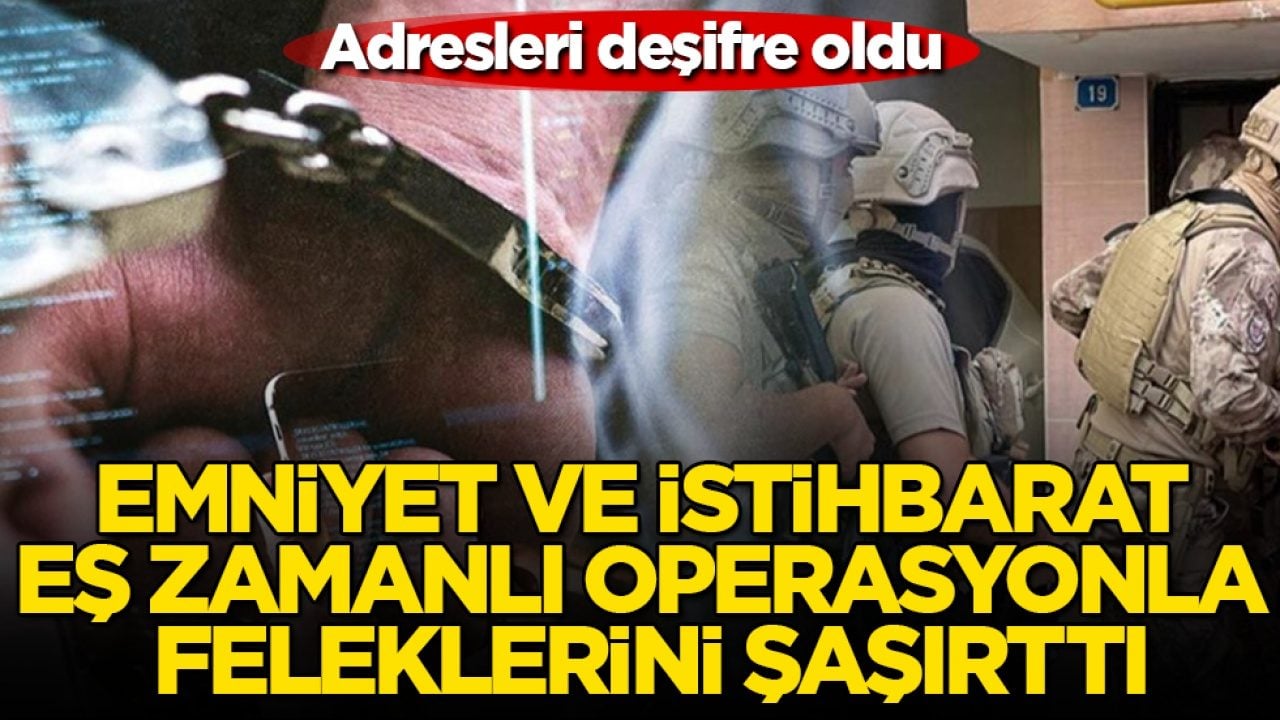 Adresleri deşifre oldu! Emniyet ve İstihbarat, eş zamanlı operasyonla feleklerini şaşırttı