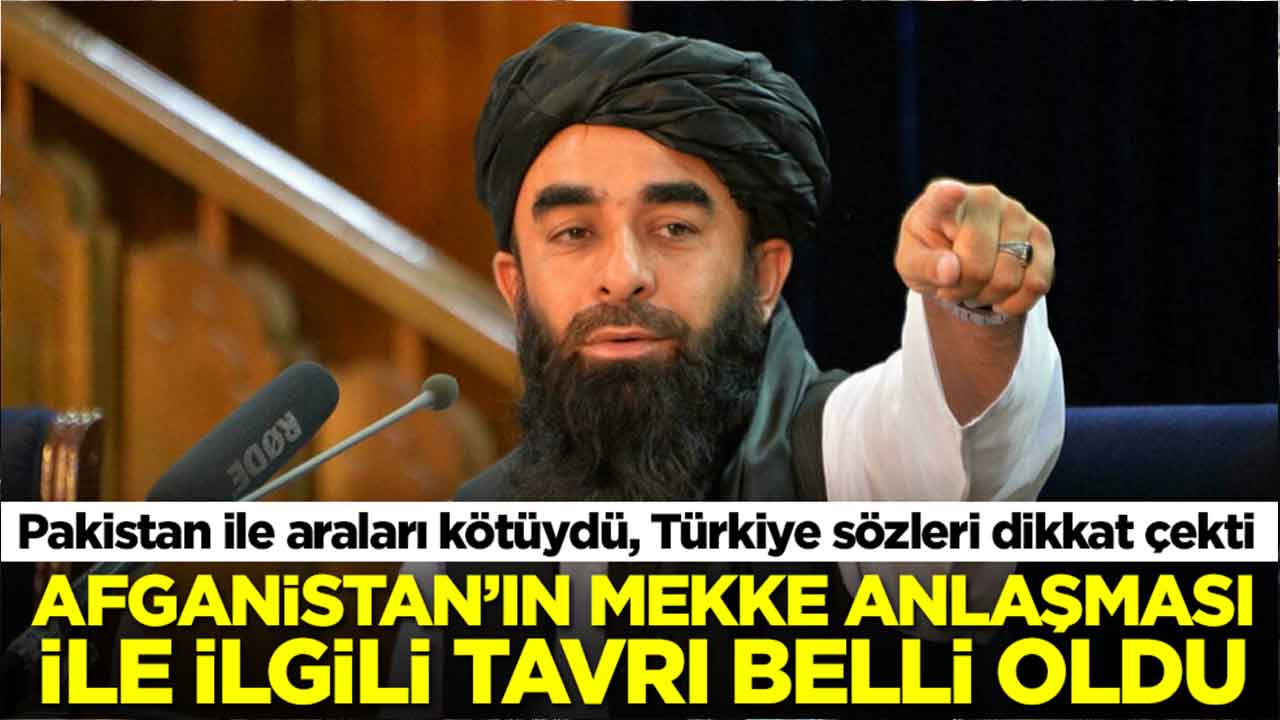 Afganistan İslam Emirliği'nin Mekke Anlaşması ile ilgili tavrı belli oldu: Türkiye sözleri dikkat çekti