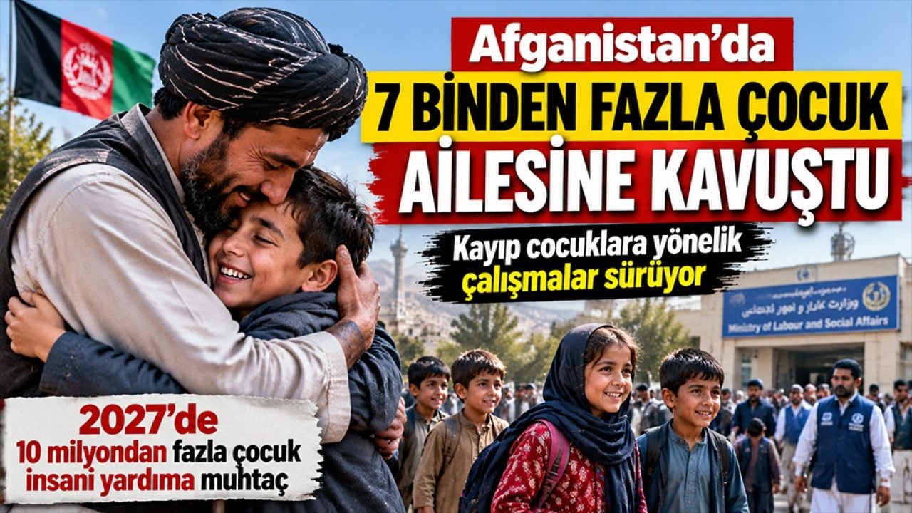 Afganistan'da 7 binden fazla çocuk ailesine kavuştu