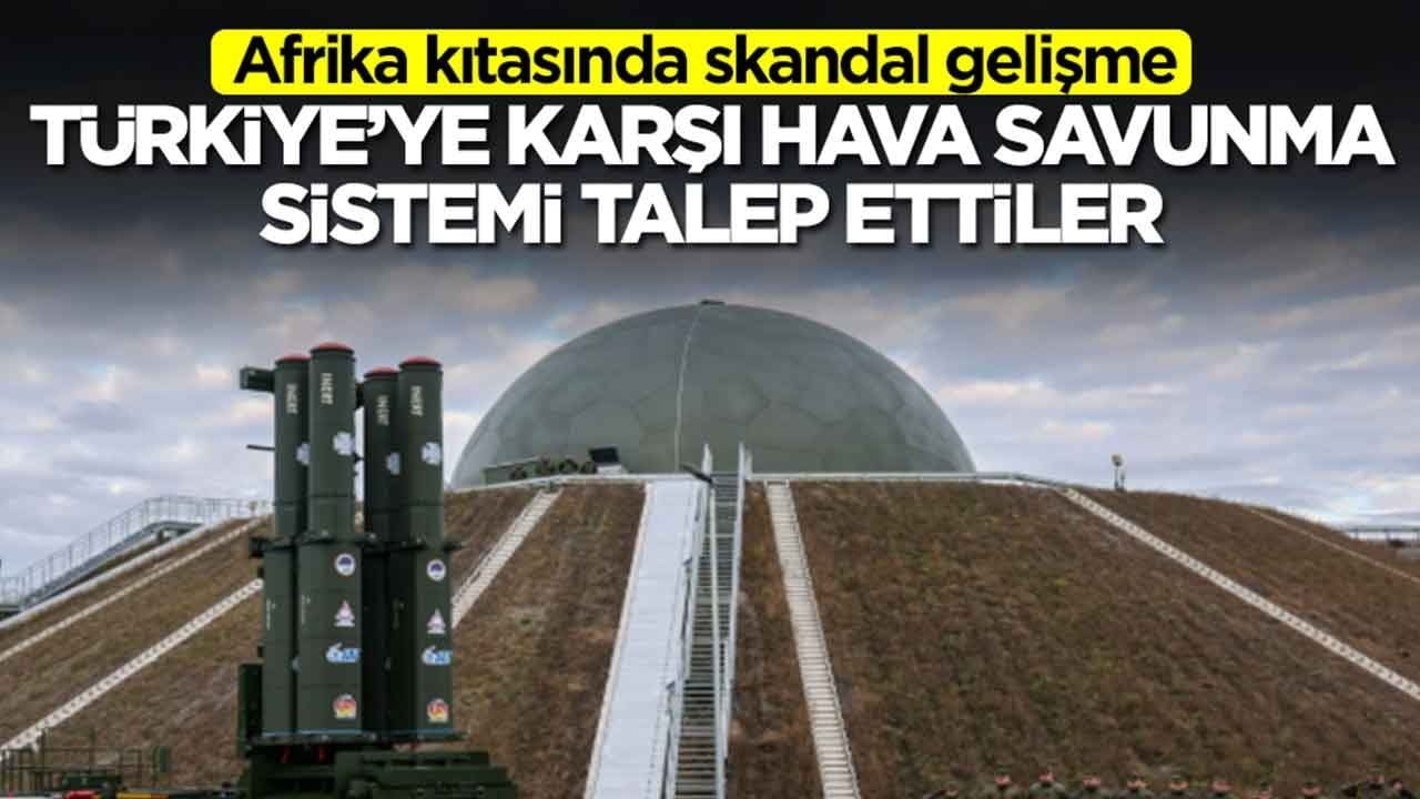 Afrika kıtasında skandal gelişme: Türkiye'ye karşı hava savunma sistemi talep ettiler