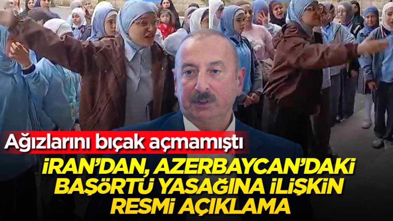 Ağızlarını bıçak açmamıştı! İran’dan, Azerbaycan’daki başörtü yasağına ilişkin resmi açıklama