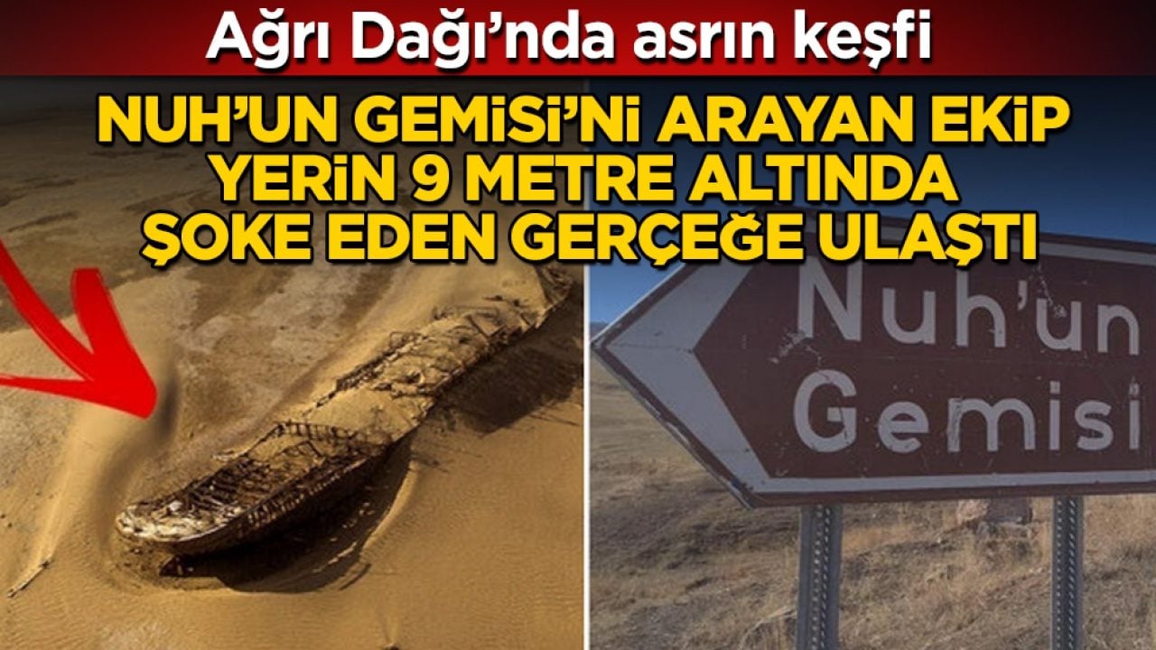 Ağrı Dağı’nda asrın keşfi: Nuh’un Gemisi’ni arayan ekip sondaj vurunca yerin 9 metre altında şoke eden gerçeğe ulaştı