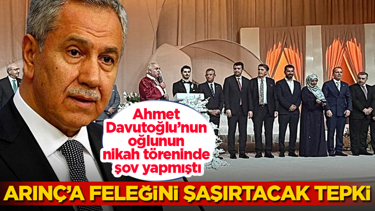 Ahmet Davutoğlu’nun oğlunun nikah töreninde şov yapmıştı! Bülent Arınç’a feleğini şaşırtacak tepki