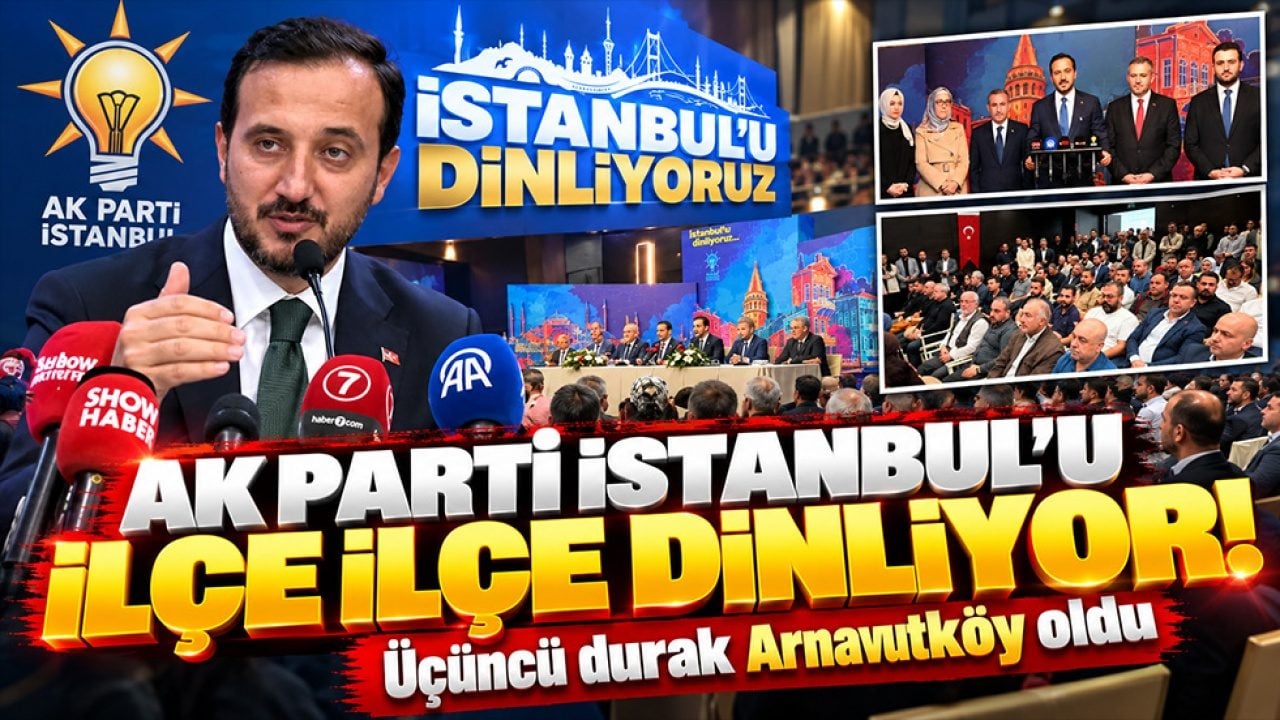 AK Parti İstanbul’u ilçe ilçe dinliyor! Üçüncü durak Arnavutköy oldu